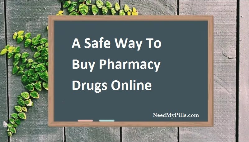 A Safe Way To Buy Pharmacy Drugs Online